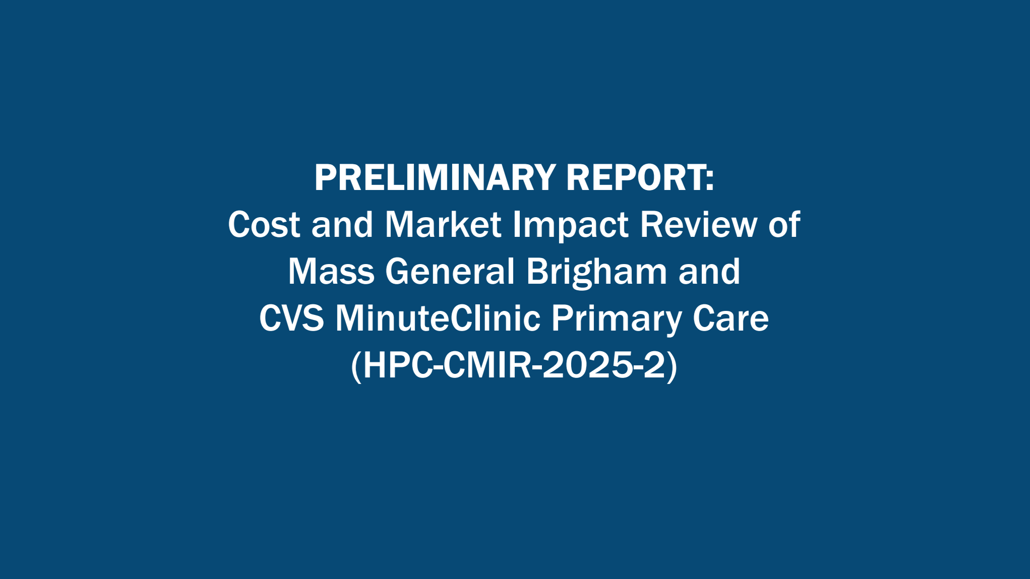 Preliminary Report: Mass General Brigham and CVS MinuteClinic Primary Care (HPC-CMIR-2025-2)